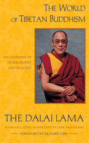 The World of Tibetan Buddhism (An Overview of Its Philosophy and Practice) by Dalai Lama, Thupten Jinpa, Richard Gere, 9780861711000
