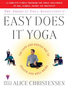 The American Yoga Associations Easy Does It Yoga (The Safe And Gentle Way To Health And Well Being) by Alice Christensen, 9780684848907