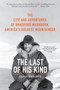 The Last of His Kind (The Life and Adventures of Bradford Washburn, America's Boldest Mountaineer) by David Roberts, 9780061560958