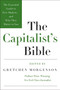 The Capitalist's Bible (The Essential Guide to Free Markets--and Why They Matter to You) by Gretchen Morgenson, 9780061560989