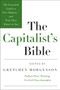 The Capitalist's Bible (The Essential Guide to Free Markets--and Why They Matter to You) by Gretchen Morgenson, 9780061560989
