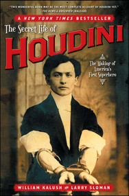 The Secret Life of Houdini (The Making of America's First Superhero) by William Kalush, Larry Sloman, 9780743272087