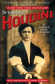 The Secret Life of Houdini (The Making of America's First Superhero) by William Kalush, Larry Sloman, 9780743272087