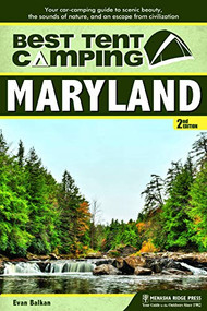 Best Tent Camping: Maryland (Your Car-Camping Guide to Scenic Beauty, the Sounds of Nature, and an Escape from Civilization) by Evan  Balkan, 9780897324151