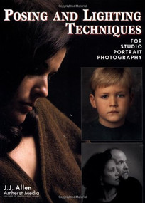 Posing and Lighting Techniques for Studio Portrait Photography by J J Allen, 9781584280316