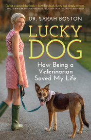 Lucky Dog (How Being a Veterinarian Saved My Life) by Sarah Boston, 9781770893511