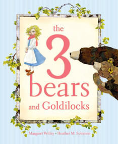 The 3 Bears and Goldilocks by Margaret Willey, Heather M. Solomon, 9781416924944