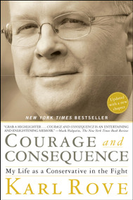 Courage and Consequence (My Life as a Conservative in the Fight) - 9781416592419 by Karl Rove