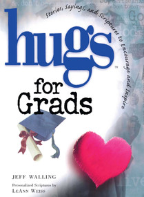 Hugs for Grads (Stories, Sayings, and Scriptures to Encourage and Inspire) by Jeff Walling, 9781476751429