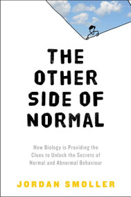 The Other Side of Normal (How Biology Is Providing the Clues to Unlock the Secrets of Normal and Abnormal Behavior) by Jordan Smoller, 9780061492198
