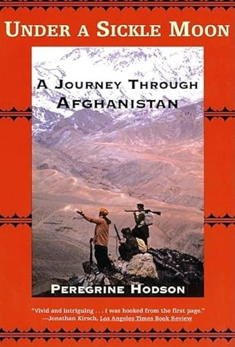 Under a Sickle Moon (A Journey Through Afghanistan) by Peregrine Hodson, 9780802139528