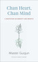 Chan Heart, Chan Mind (A Meditation on Serenity and Growth) by Guojun, Kenneth Wapner, 9781614292623