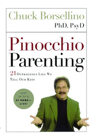 Pinocchio Parenting (21 Outrageous Lies We Tell Our Kids) by Chuck Borsellino, 9781451646153