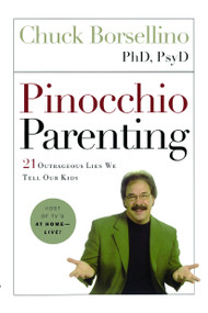 Pinocchio Parenting (21 Outrageous Lies We Tell Our Kids) by Chuck Borsellino, 9781451646153