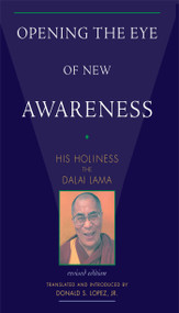 Opening the Eye of New Awareness by Dalai Lama, Donald S. Lopez, Jeffrey Hopkins, 9780861711550