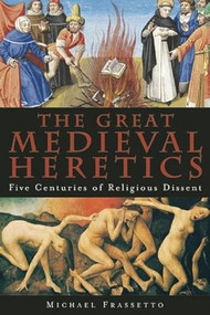 The Great Medieval Heretics (Five Centuries of Religious Dissent) - 9781933346236 by Michael Frassetto, 9781933346236