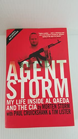 Agent Storm (My Life Inside al Qaeda and the CIA) by Morten Storm, Tim Lister, Paul Cruickshank, Paul Cruickshank, 9780802124296