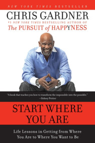 Start Where You Are (Life Lessons in Getting from Where You Are to Where You Want to Be) - 9780061537127 by Chris Gardner, Mim E. Rivas