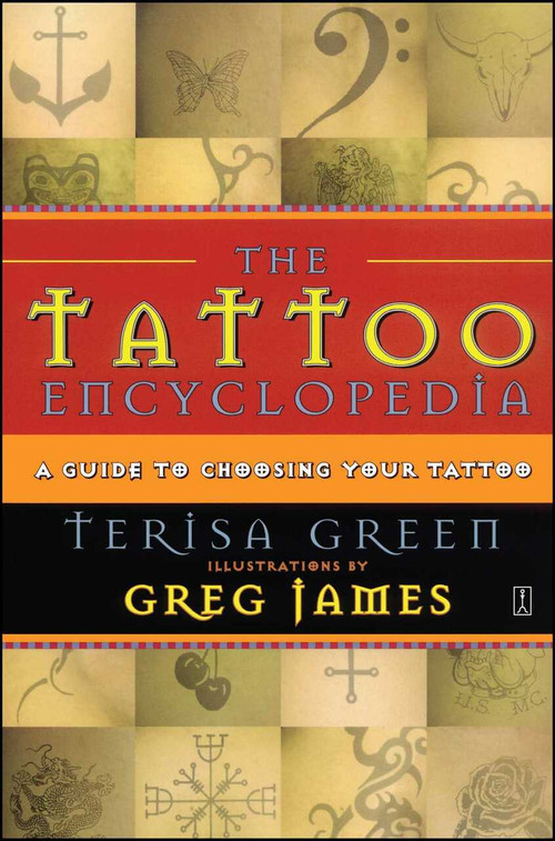 The Tattoo Encyclopedia (A Guide to Choosing Your Tattoo) by Terisa Green, 9780743223294