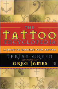 The Tattoo Encyclopedia (A Guide to Choosing Your Tattoo) by Terisa Green, 9780743223294
