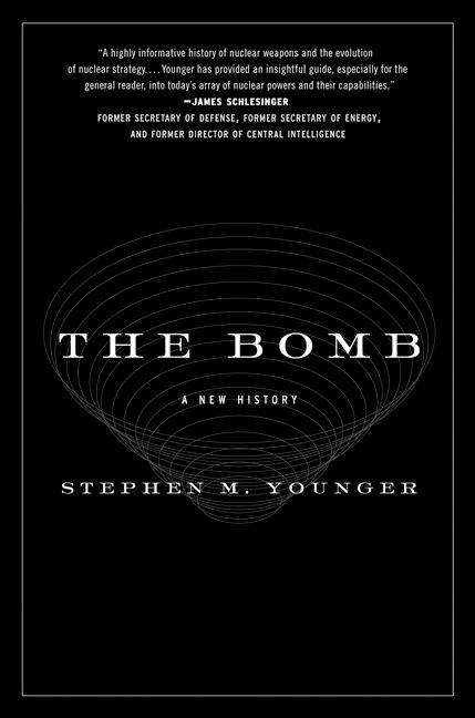 The Bomb (A New History) by Stephen M. Younger, PhD, 9780061537202