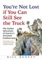 You're Not Lost if You Can Still See the Truck by Bill Heavey, 9780802124326
