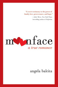 Moonface (A True Romance) by Angela Balcita, 9780061537318