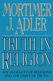 Truth in Religion by Mortimer J. Adler, 9780020641407