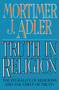 Truth in Religion by Mortimer J. Adler, 9780020641407