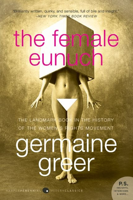 The Female Eunuch by Germaine Greer, 9780061579530