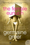 The Female Eunuch by Germaine Greer, 9780061579530