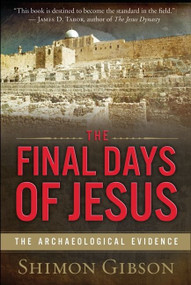 The Final Days of Jesus (The Archaeological Evidence) by Shimon Gibson, 9780061458491