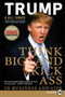 Think BIG and Kick Ass in Business and Life by Donald J. Trump, Bill Zanker, 9780061552649