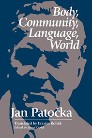Body, Community, Language, World by Jan Patocka, 9780812693591