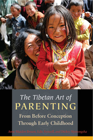 The Tibetan Art of Parenting (From Before Conception Through Early Childhood) by Anne Maiden Brown, Edie Farwell, Rinchen Khando Choegyal, 9780861715794