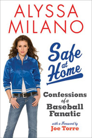 Safe at Home (Confessions of a Baseball Fanatic) by Alyssa Milano, 9780061625114