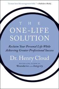 The One-Life Solution (Reclaim Your Personal Life While Achieving Greater Professional Success) by Henry Cloud, 9780061466434