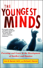 The Youngest Minds (Parenting and Genetic Inheritance in the Development of Intellect and Emotion) by Ann B. Barnet, Richard J. Barnet, 9780684854403
