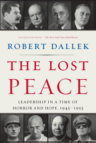 The Lost Peace (Leadership in a Time of Horror and Hope, 1945-1953) by Robert Dallek, 9780061628672