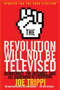 The Revolution Will Not Be Televised Revised Ed (Democracy, the Internet, and the Overthrow of Everything) by Joe Trippi, 9780061561078