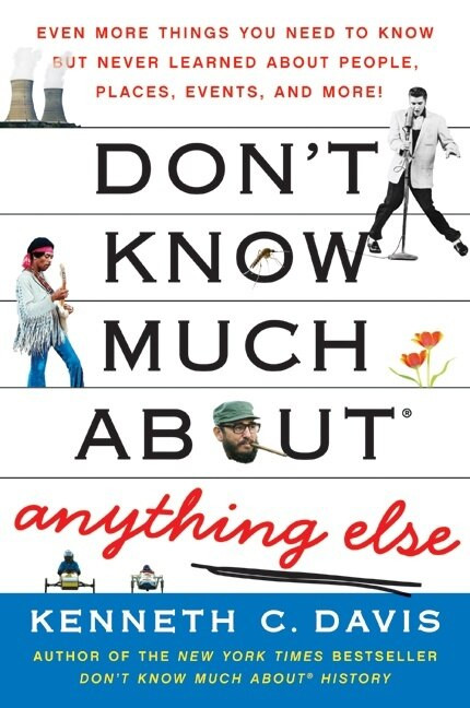 Don't Know Much About® Anything Else (Even More Things You Need to Know but Never Learned About People, Places, Events, and More!) by Kenneth C. Davis, 9780061562327