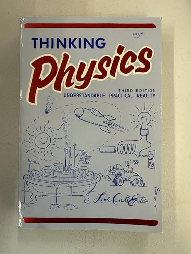 Thinking Physics (Understandable Practical Reality) by Lewis Carroll Epstein, 9780935218084