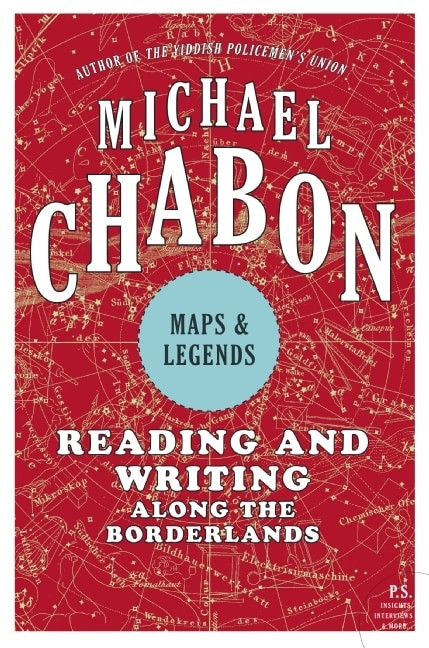 Maps and Legends (Reading and Writing Along the Borderlands) by Michael Chabon, 9780061650925