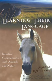 Learning Their Language (Intuitive Communication with Animals and Nature) by Marta Williams, Cheryl Schwartz, 9781577312437