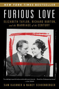 Furious Love (Elizabeth Taylor, Richard Burton, and the Marriage of the Century) by Sam Kashner, Nancy Schoenberger, 9780061562853