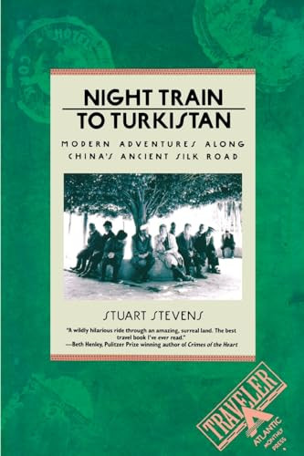 Night Train to Turkistan (Modern Adventures Along China's Ancient Silk Road) by Stuart Stevens, 9780871131904