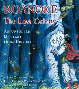 Roanoke, the Lost Colony (An Unsolved Mystery from History) by Jane Yolen, Heidi  E. Y. Stemple, Roger Roth, 9780689823213