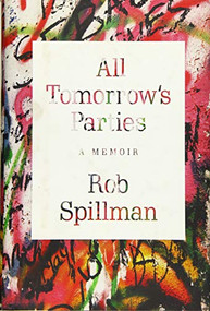 All Tomorrow's Parties (A Memoir) by Rob Spillman, 9780802124838