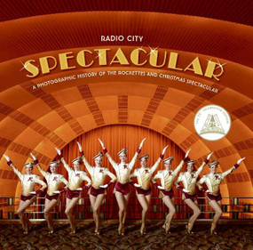 Radio City Spectacular (A Photographic History of the Rockettes and Christmas Spectacular) by Radio City Entertainment, James Porto, 9780061565380