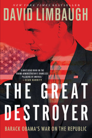 The Great Destroyer (Barack Obama's War on the Republic) by David Limbaugh, 9781476774428